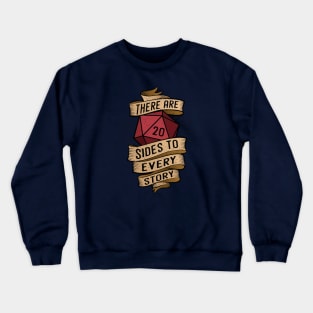 20 sides to every story Crewneck Sweatshirt